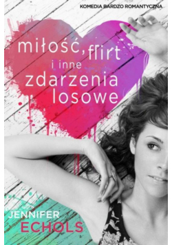 Miłość, flirt i inne zdarzenia losowe