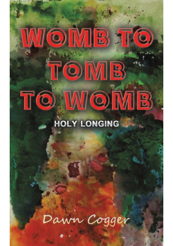Womb to Tomb to Womb