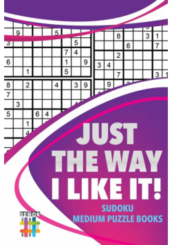 Just the Way I Like It! | Sudoku Medium Puzzle Books