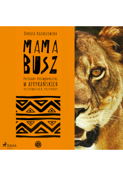 MAMA BUSZ. Przygody przewodniczki w afrykańskich rezerwatach przyrody