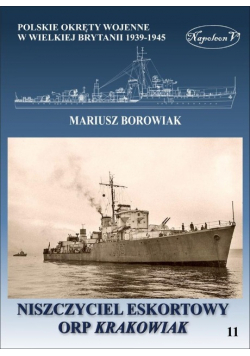 Okręty pomocnicze polskie okręty wojenne w Wielkiej Brytanii 1939 - 1945 Tom 11 Niszczyciel ORP Krakowiak