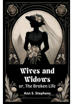 Wives And Widows Or, The Broken Life