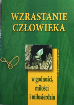 Wzrastanie człowieka w godności miłości i miłosierdziu