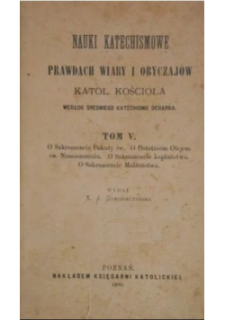 Nauki katechismowe o prawdach wiary i obyczajów Tom V 1889 r.