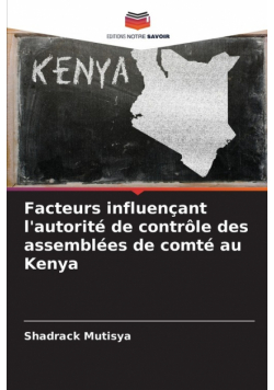 Facteurs influençant l'autorité de contrôle des assemblées de comté au Kenya
