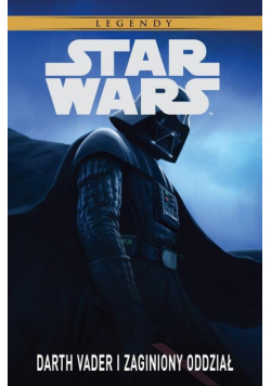 Star Wars Legendy Darth Vader i zaginiony oddział