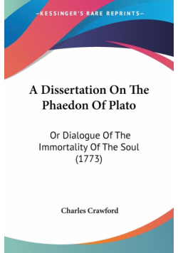 A Dissertation On The Phaedon Of Plato