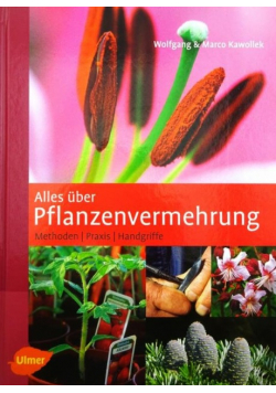 Alles über Pflanzenvermehrung : Methoden, Praxis, Handgriffe