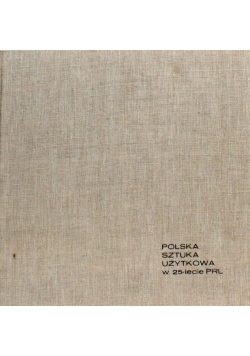 Polska sztuka użytkowa w 25 lecie PRL