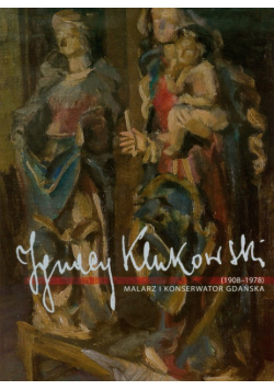 Jerzy Klukowski 1908-1978 Malarz i konserwator Gdańska