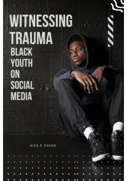 Witnessing Trauma Black Youth on Social Media