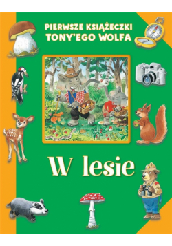 Pierwsze książeczki Tony'ego Wolfa. W lesie