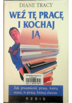 Weź tę pracę kochaj ją