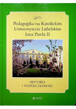 Pedagogika na Katolickim Uniwersytecie Lubelskim historia i współczesność