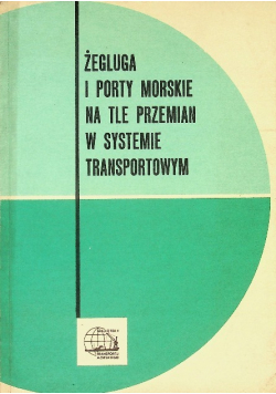 Żegluga i porty morskie na tle przemian w systemie transportowym