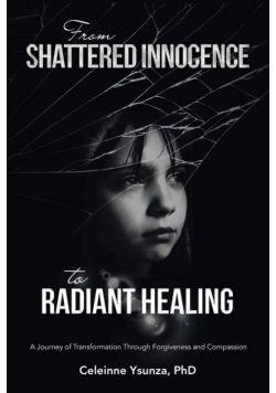 From Shattered Innocence to Radiant Healing