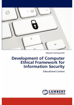 Development of Computer Ethical Framework for Information Security