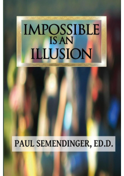 Impossible is an Illusion