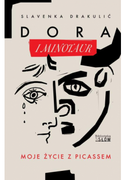 Dora i Minotaur. Moje życie z Picassem