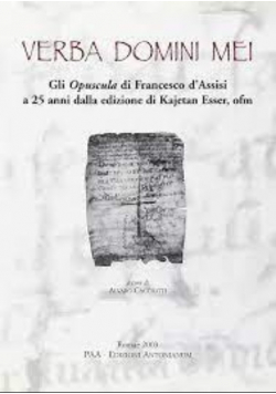 Verba Domini mei Gli Opuscula di Francesco d'Assisi a 25 anni dalla edizione di Kajetan Esser ofm