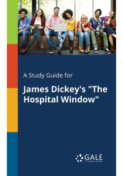 A Study Guide for James Dickey's "The Hospital Window"
