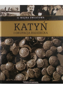 II Wojna Światowa Tom 7 Katyń i okupacja radziecka tom VII