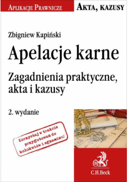 Apelacje karne. Zagadnienia praktyczne, akta i kazusy