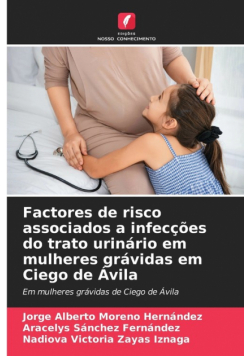 Factores de risco associados a infecções do trato urinário em mulheres grávidas em Ciego de Ávila