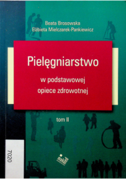 Pielęgniarstwo w podstawowej opiece zdrowotnej Tom II