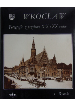 Wrocław Fotografie z przełomu XIX i XX wieku 1 Rynek