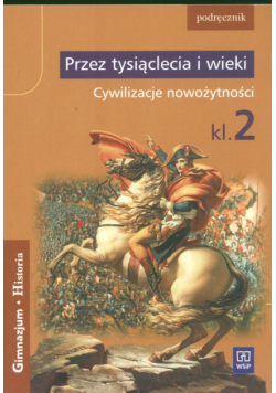 Przez tysiąclecia i wieki 2 Podręcznik Cywilizacje nowożytności