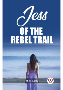 Jess Of The Rebel Trail