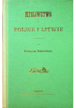 Myślistwo w Polsce i Litwie Reprint z 1865 r.