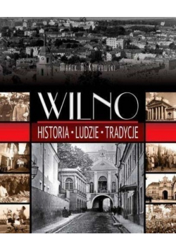 Wilno historia ludzie tradycje