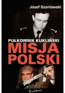 Pułkownik Kukliński misja Polski