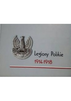Legiony Polskie 1914  -  1918