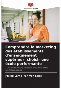 Comprendre le marketing des établissements d'enseignement supérieur, choisir une école performante