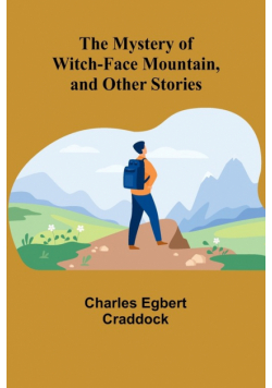 The Mystery of Witch-Face Mountain, and Other Stories