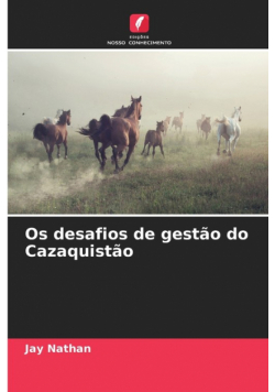 Os desafios de gestão do Cazaquistão