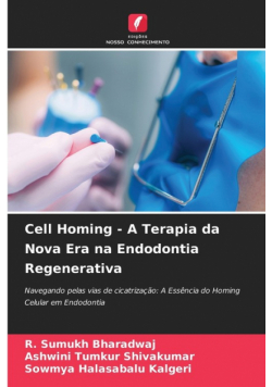 Cell Homing - A Terapia da Nova Era na Endodontia Regenerativa