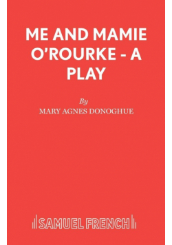 Me and Mamie O'Rourke - A Play