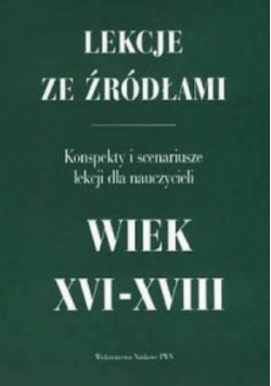 Lekcje ze źródłami Wiek XVI - XVIII