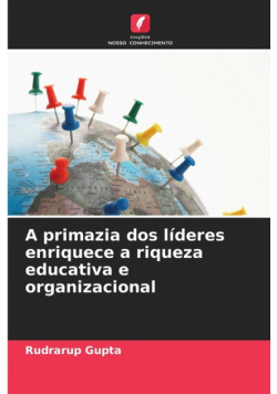A primazia dos líderes enriquece a riqueza educativa e organizacional