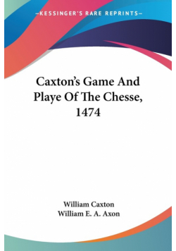 Caxton's Game And Playe Of The Chesse, 1474