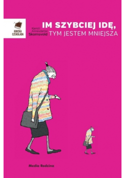 Im szybciej idę tym jestem mniejsza