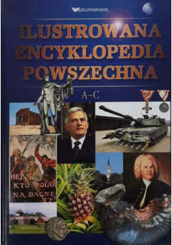 Ilustrowana encyklopedia powszechna  A - C