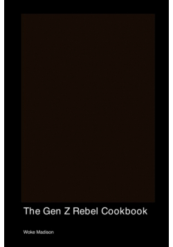 The Gen Z Rebel Cookbook