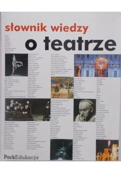 Słownik wiedzy o teatrze
