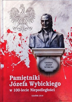 Pamiętniki Józefa Wybickiego w 100 lecie Niepodległości