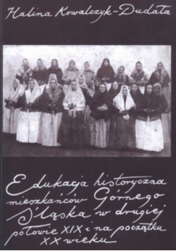 Edukacja historyczna mieszkańców Górnego Śląska w drugiej połowie XIX i na początku XX wieku
